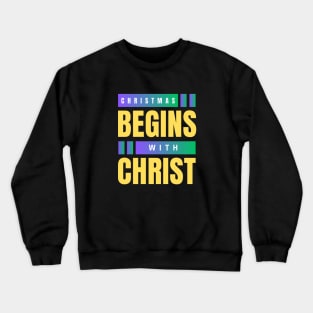 Christmas Begins With Christ Crewneck Sweatshirt